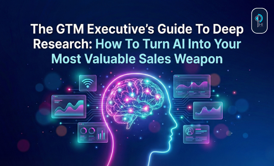 The GTM Executive’s Guide to Deep Research: How to Turn AI Into Your Most Valuable Sales Weapon