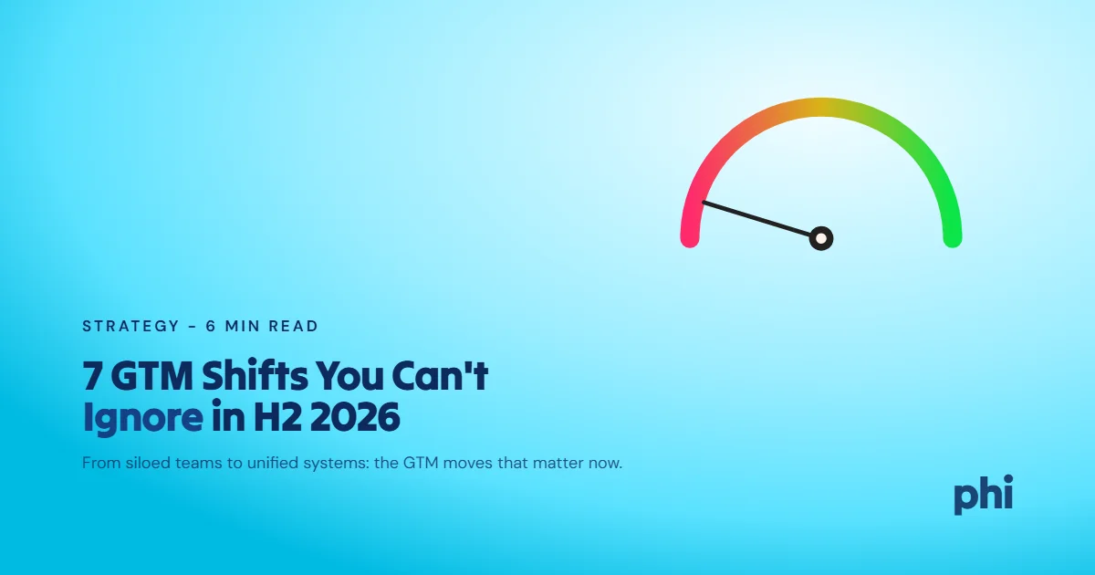 From Silos to Systems: 7 GTM Shifts You Can’t Ignore in H2 2026